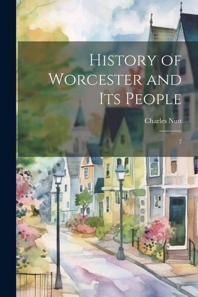 History of Worcester and its People: 7