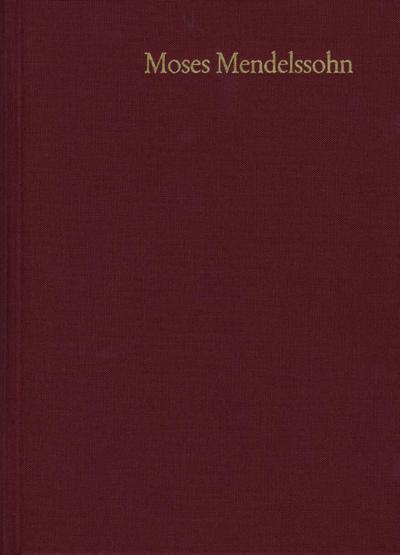 Moses Mendelssohn: Gesammelte Schriften. Jubiläumsausgabe / Band 21,1-2: Nachträge