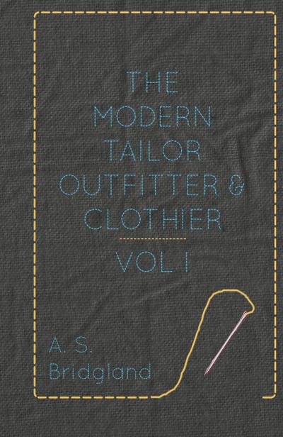 The Modern Tailor Outfitter and Clothier - Vol. I.