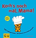 Koch´s nochmal, Mama: 140 Lieblingsrezepte - alle gesund und schnell gemacht (GU Familienküche)