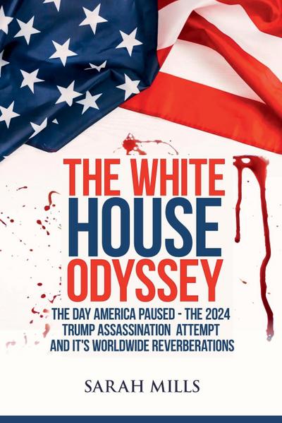 Mills, S: White House Odyssey The Day America Paused - The 2