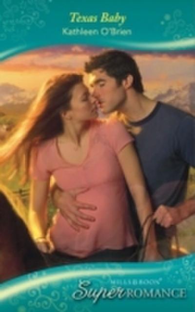 Texas Baby (Mills & Boon Superromance) (9 Months Later, Book 56)