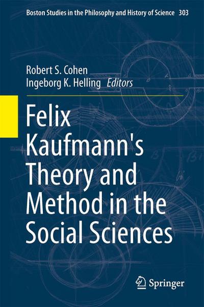 Felix Kaufmann’s Theory and Method in the Social Sciences