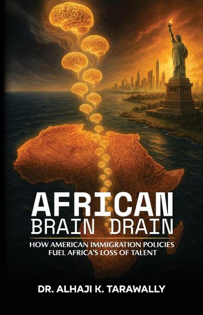 African Brain Drain, How the American Immigration Policies Fuel Africa’s Loss of Talent