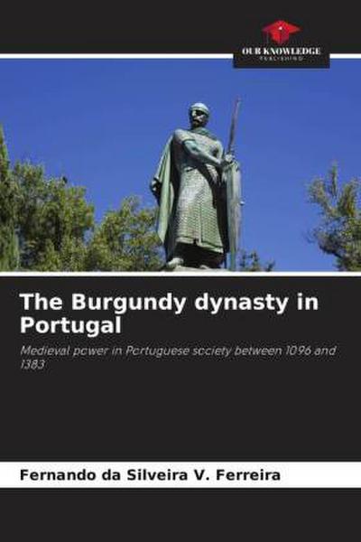 The Burgundy dynasty in Portugal
