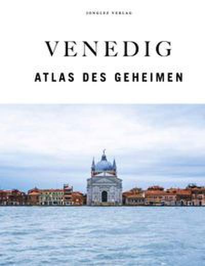 Venedig - Atlas des Geheimen