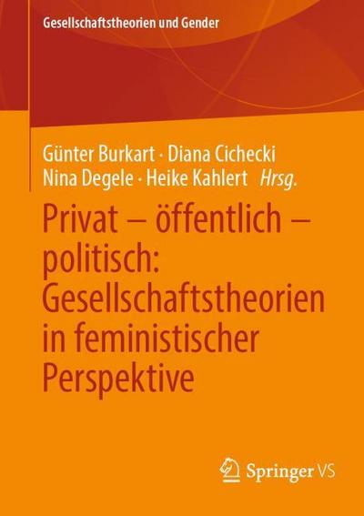 Privat - öffentlich - politisch: Gesellschaftstheorien in feministischer Perspektive