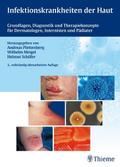 Infektionskrankheiten der Haut: Grundlagen, Diagnostik, Therapiekonzepte f. Dermatologen, Internisten u Pädiater: Grundlagen, Diagnostik und Therapiekonzepte für Dermatologen, Internisten und Pädiater