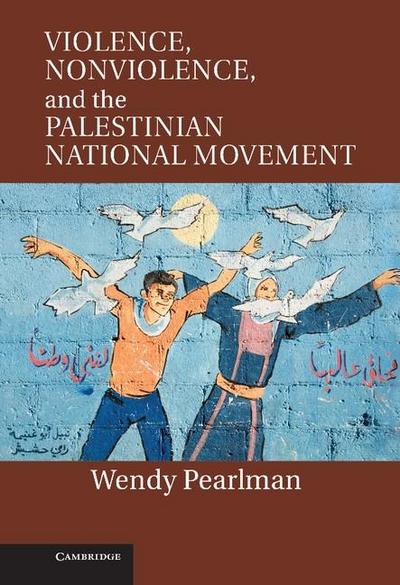 Violence, Nonviolence, and the Palestinian National Movement