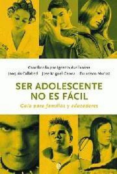 Ser adolescente no es fácil : guía para familias y educadores