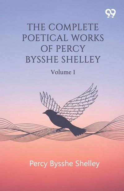The Complete Poetical Works Of Percy Bysshe Shelley