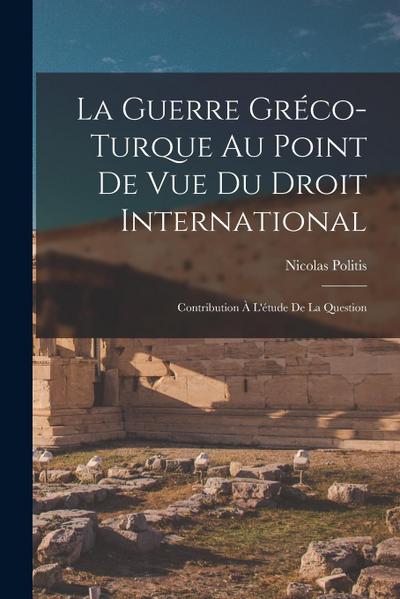 La Guerre Gréco-turque au Point de vue du Droit International