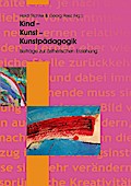 Kind - Kunst - Kunstpädagogik