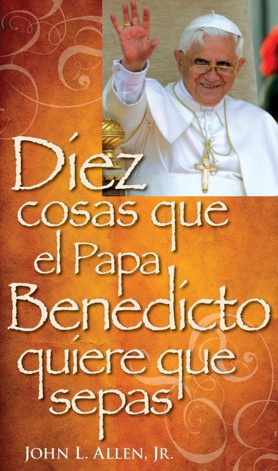 Diez cosas que el Papa Benedicto quirere que sepas