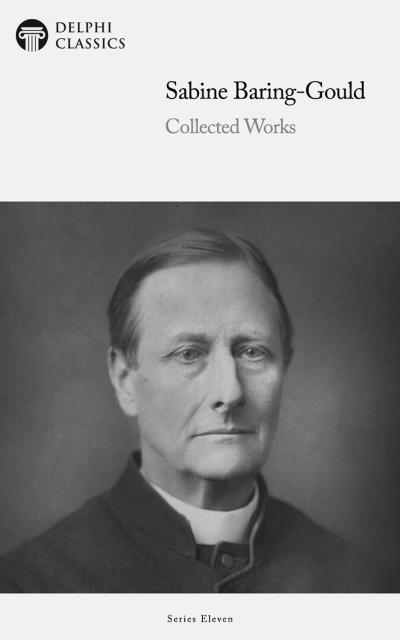 Delphi Collected Works of Sabine Baring-Gould (Illustrated)