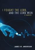 I Fought the Lord, and the Lord Won