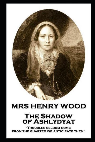 Wood, H: Mrs Henry Wood - The Shadow of Ashlydyat: "Troubles