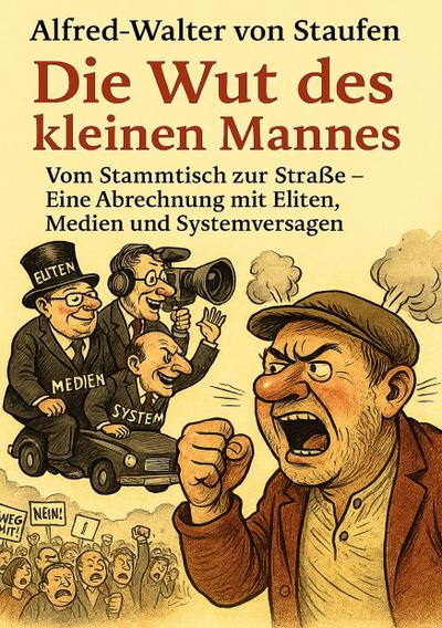 Die Wut des kleinen Mannes