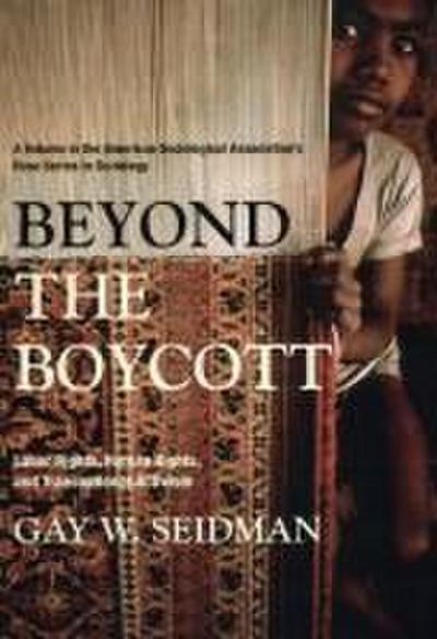 Beyond the Boycott: Labor Rights, Human Rights, and Transnational Activism