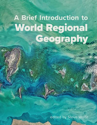 Wolfe, S: Brief Introduction to World Regional Geography