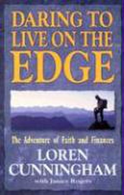 Daring to Live on the Edge: The Adventure of Faith and Finances (Revised)