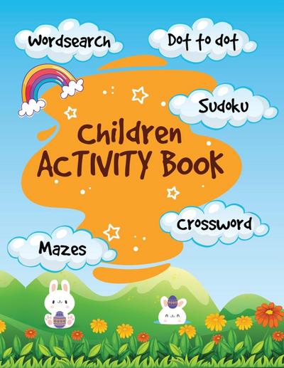 Activity Book for Kids: Wordsearch, Dot to Dot, Sudoku, Crossword and Mazes