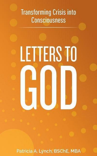 Letters to God: Transforming Crisis into Consciousness