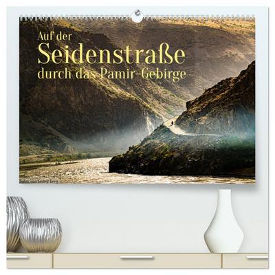 Auf der Seidenstraße durch das Pamir-Gebirge (hochwertiger Premium Wandkalender 2026 DIN A2 quer), Kunstdruck in Hochglanz