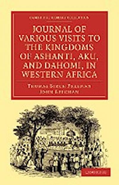 Journal of Various Visits to the Kingdoms of Ashanti, Aku, and Dahomi, in Western Africa