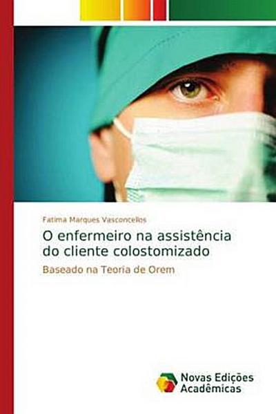O enfermeiro na assistência do cliente colostomizado