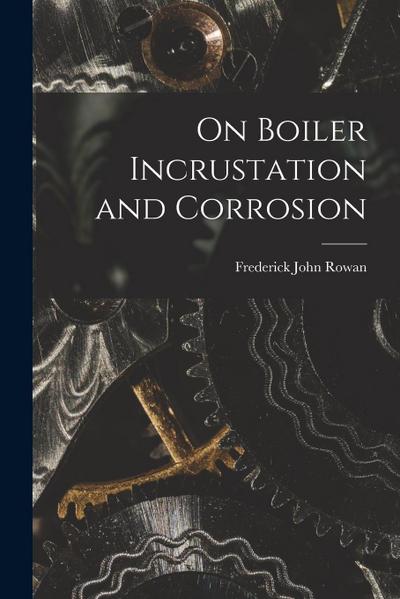 On Boiler Incrustation and Corrosion