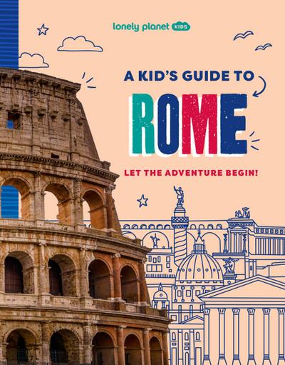 Lonely Planet Kids A Kid’s Guide to Rome