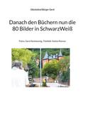 Danach den Büchern nun die 80 Bilder in SchwarzWeiß
