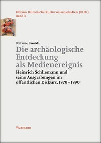 Die archäologische Entdeckung als Medienereignis