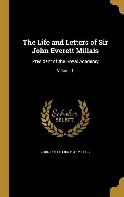 The Life and Letters of Sir John Everett Millais