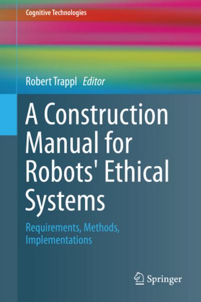 A Construction Manual for Robots’ Ethical Systems