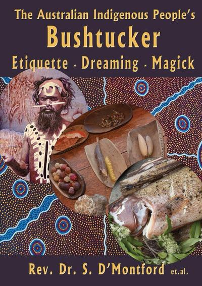 The Australian Indigenous People’s Bushtucker, Etiquette, Dreaming, Magick