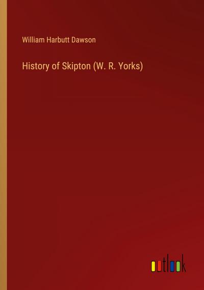 History of Skipton (W. R. Yorks)