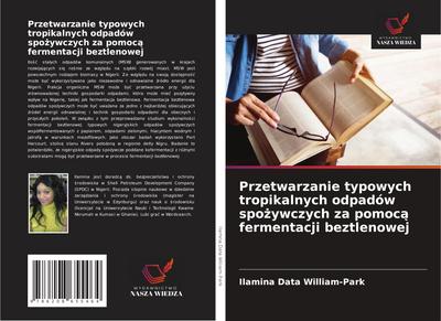 Przetwarzanie typowych tropikalnych odpadów spo¿ywczych za pomoc¿ fermentacji beztlenowej