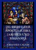 Die Briefe der Apostel Judas, Jakobus und Johannes