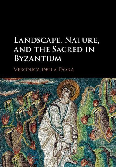 Landscape, Nature, and the Sacred in Byzantium