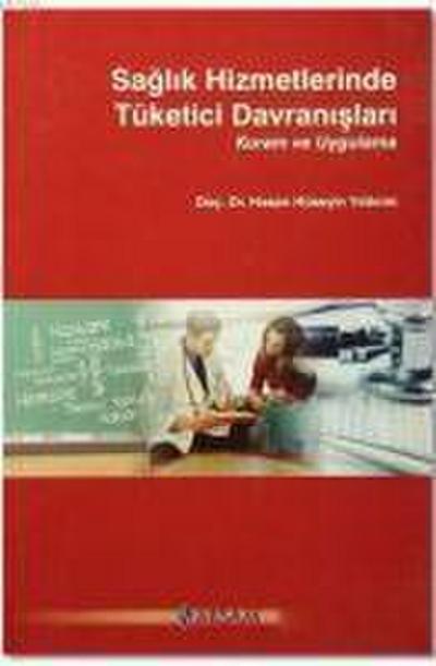 Saglik Hizmetlerinde Tüketici Davranislari Kuram ve Uygulama