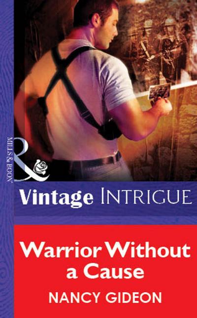 Warrior Without A Cause (Mills & Boon Vintage Intrigue)