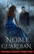 Noble Guardian (Immortal Prophecy, #3)