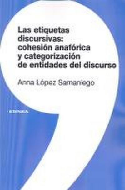 Las etiquetas discursivas : cohesión anafórica y categorización de entidades del discurso