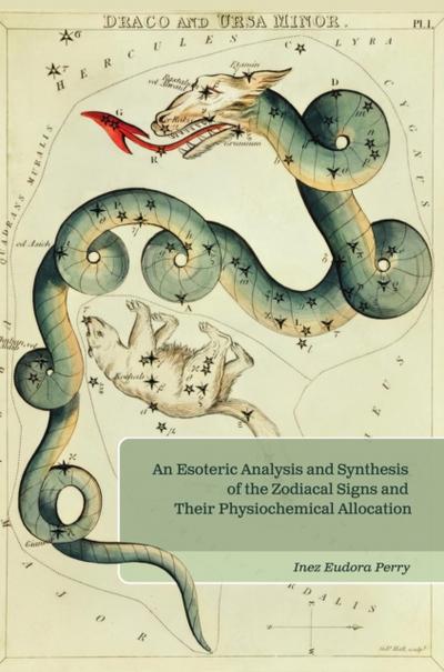 An Esoteric Analysis and Synthesis of the Zodiacal Signs and Their Physiochemical Allocation