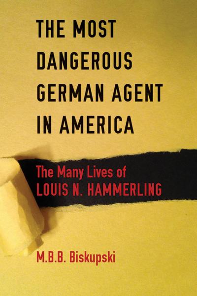 The Most Dangerous German Agent in America