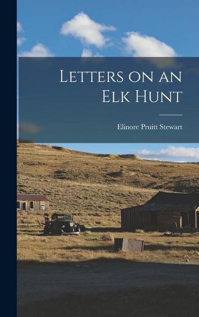Letters on an Elk Hunt
