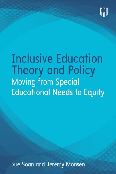 Inclusive Education Theory and Policy: Moving from Special Educational Needs to Equity