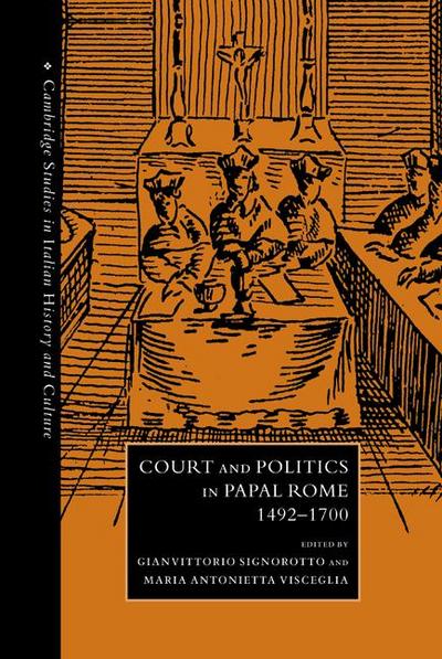 Court and Politics in Papal Rome, 1492 1700